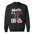 Math Is A Piece Of Pie Funny Pi Day Sweatshirt