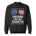 Mens Awesome Like My Daughter Sunglasses 4Th Of July Gift Dad Men Sweatshirt