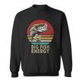 Mens Big Fish Energy Fishing Gifts For Men Dads Sweatshirt