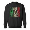 Mens El Padrino Mas Chingon Mexican Godfather Pride Sweatshirt