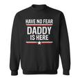 Mens Have No Fear Daddy Is Here Funny Dad Grandpa Papa Sweatshirt