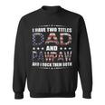 Mens I Have Two Titles Dad And Pawpaw Fathers Day 4Th Of July Sweatshirt