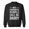 Mens My Favorite People Call Me Daddy Funny Fathers Day Gift Sweatshirt