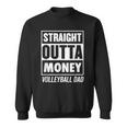 Mens Straight Outta Money Funny Volleyball Dad Sweatshirt