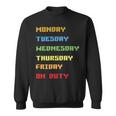 Monday To Friday On Duty Sweatshirt