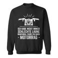 Motorcycle Saying Funny Motorbiker 476 Shirt Sweatshirt