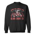 Motorcycle Saying When Live Throws You 474 Shirt Sweatshirt