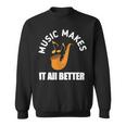 Music Makes It All Better 761 Shirt Sweatshirt