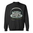 Music Makes It All Better 763 Shirt Sweatshirt