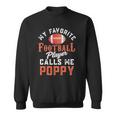 My Favorite Football Player Calls Me Poppy Sweatshirt My Favorite Football Player Calls Me Poppy Sweatshirt