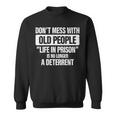 Old People Gag Gifts Dont Mess With Old People Prison Sweatshirt