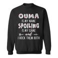 Ouma Grandma Gift Ouma Is My Name Spoiling Is My Game Sweatshirt