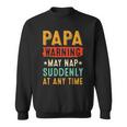 Papa Warning May Nap Suddenly At Any Time Vintage Father’S Day
 Sweatshirt