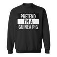 Pretend Im A Guinea Pig - Funny Costume Sweatshirt