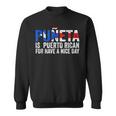 Puñeta Is Puerto Rican For Have A Nice Day Puerto Rico Sweatshirt