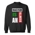 Racism Is An Illness Black Lives Matter Anti Racist Sweatshirt