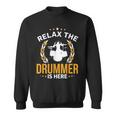 Relax The Drummer Here Sweatshirt