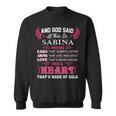 Sabina Name Gift And God Said Let There Be Sabina Sweatshirt