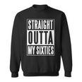 Seventieth Birthday Straight Outta My Sixties Gift V2 Sweatshirt