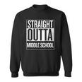 Straight Outta Middle School Students Teachers Funny Sweatshirt