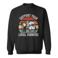Support Your Local Farmers Farming Sweatshirt