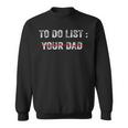 To Do List Your Dad 514 Trending Shirt Sweatshirt