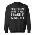 Too Clumsy To Be Around Fragile Masculinity 214 Shirt Sweatshirt