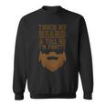 Touch My Beard And Tell Me Im Pretty 287 Shirt Sweatshirt