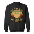 Touch My Beard And Tell Me Im Pretty 290 Shirt Sweatshirt