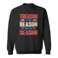 Treason Is The Reason For The Season 4Th Of July Patriotic Sweatshirt