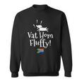 Vat Hom Fluffy Funny South African Small Dog Phrase Sweatshirt