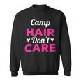 Womens Funny Camping Music Festival Camp Hair Dont CareShirt Sweatshirt