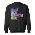 Womens Sugar Spice Reproductive Rights For Women Feminist Sweatshirt
