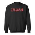 Womens You Had Me At Bravo Valle De Bravo Sweatshirt