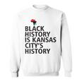 Black History Is Kansas Citys History Sweatshirt