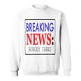 Breaking News - Nobody Cares Sweatshirt