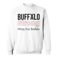 Buffalo Strong Pray For Buffalo Sweatshirt