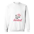 Christian Gift By His Wound I Am Healed Sweatshirt