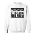 Coordinator Of The Entire Shit Show Funny Mom Dad Boss Manager Teacher Sweatshirt