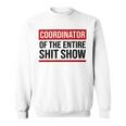 Coordinator Of The Entire Shit Show Funny Mom Dad Boss Manager Teacher Sweatshirt