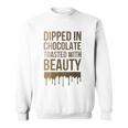 Dipped In Chocolate Toasted With Beauty Melanin Black Women Sweatshirt