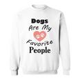 Dogs Are My Favorite People Funny Dogs Quotes Gift For Dogs Lovers Sweatshirt