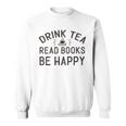 Drink Tea Read Books Sweatshirt