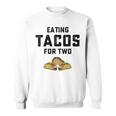 Eating Tacos For Two Sweatshirt