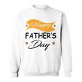 Fathers Day Happy Fathers Day Gift For Your Father Sweatshirt