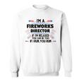 Fireworks Director If Im Relaxed 4Th Of July America Sweatshirt