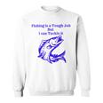 Fishing Is Tough Job But I Can Tackle It Fishing Svg Fishing Clipart Fish Png Fishing Cute Art Fishing Cricut Cute Svg Cut Files Svg Sweatshirt