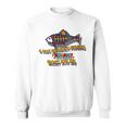 Funny A Day Without Fishing Probably Wont Kill Me Sweatshirt