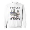 Funny Birds Pun Pigeon If It Flies It Spies Birds Are Liars Sweatshirt