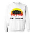 Funny Camping I Hate Pulling Out Retro 43 Shirt Sweatshirt